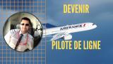 Comment DEVENIR PILOTE DE LIGNE ?