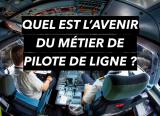 QUEL EST L'AVENIR DU MÉTIER DE PILOTE DE LIGNE ? Conférence IPSA Demain