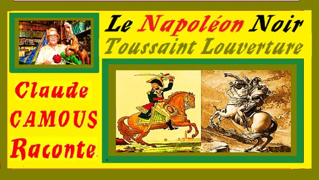 Le Napoléon Noir : « Claude Camous Raconte » Toussaint Louverture