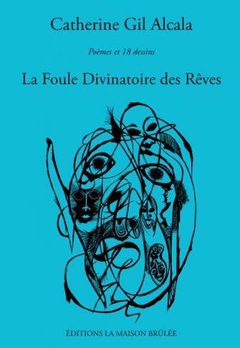 Parution le 31 mars 2018 du livre de Catherine Gil Alcala : La Foule Divinatoire des Rêves